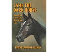 Came The Dark Horse: Horseracing Stories For Horseracing Fans