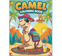 Camel Coloring Book: Fun and Easy Camel-Themed Coloring Pages for Kids Ages 3-7 | Learn and Color Desert Life!