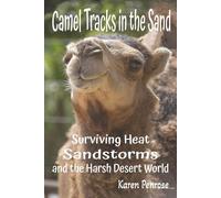 Camel Tracks in the Sand: Surviving Heat, Sandstorms, and the Harsh Desert World: Facts for Kids/Bactrian/Dromedary/Desert ... Science/STEM Activities/Citizen Science