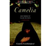 Camelia : Save Yourself by Telling the Truth - A Memoir of Iran