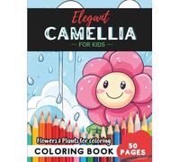 Camellia Coloring Book for Kids: 50 magical plant illustrations for hours of creativity (Flowers and Trees Coloring Books for Kids)