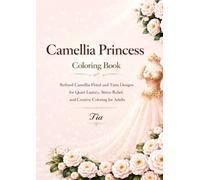 Camellia Princess Coloring Book: Refined Camellia Floral and Tiara Designs for Quiet Luxury, Stress Relief, and Creative Coloring for Adults (Floreveil Princess Coloring Series)