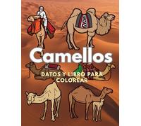 Camellos: Datos y libro para colorear: Libro de actividades para niños de 2 a 16 años