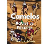 Camelos Navios do Deserto Livro de Colorir: Caderno de Atividades para Crianças dos 2 aos 12 Anos