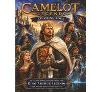 Camelot Legends Coloring Book: A Magical Journey Through the World of King Arthur, Knights, and Enchantment Adult-Young Adult