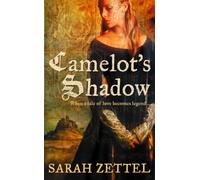 CAMELOT’S SHADOW: An Epic Fantasy Romance of King Arthur’s Court and the Knights of the Round Table