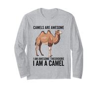 Camels are Awesome I Am Awesome Therefore I Am A Camel Long Sleeve T-Shirt