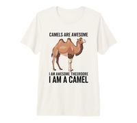 Camels are Awesome I Am Awesome Therefore I Am A Camel Premium T-Shirt