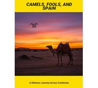 Camels, Fools, And Spain: A Hilarious Journey Across Continents