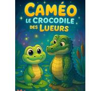 Caméo le Crocodile des Lueurs: Caméo observe les petites lumières qui dansent à la surface de l’eau… Un livre de coloriage et d’histoire pour les enfants de 2 à 5 ans