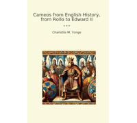 Cameos from English History, from Rollo to Edward II (Classic Books)