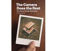 Camera Does the Rest - How Polaroid Changed Photography