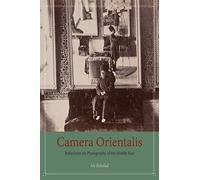 Camera Orientalis - Reflections on Photography of the Middle East