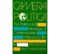 Camera Politica: The Politics and Ideology of Contemporary Hollywood Film