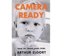 Camera Ready: How to Shoot Your Kids
