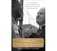 Camerado, I Give You My Hand: How a Powerful Lawyer-Turned-Priest Is Changing the Lives of Men Behind Bars