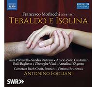Camerata Bach/Fogliani - Francesco Morlacchi: Tebaldo e Isolina