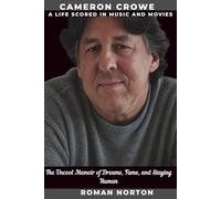 Cameron Crowe: A Life Scored in Music and Movies: The Uncool Memoir of Dreams, Fame, and Staying Human