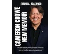 CAMERON CROWE NEW MEMOIR: The untold Biography behind Hollywood’s most soulful storyteller, exploring his creative genius, rock journalism roots, and cinematic legacy of music and emotion