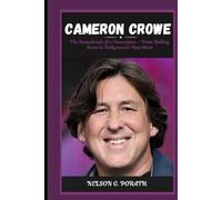 Cameron Crowe: The Soundtrack of a Generation - From Rolling Stone to Hollywood’s Heartbeat