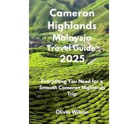 Cameron Highlands Malaysia Travel Guide 2025: Everything You Need for a Smooth Cameron Highlands Trip (ULTIMATE TOURIST GUIDEBOOK)