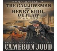 Cameron Judd The Gallowsman & Henry Kidd, Outlaw: Two Full Length Western Cameron Judd Multicolor