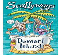 Cameron Stelzer Scallywags & the Dessert Island: Scallywags Book 6 Paperback Cameron Stelzer Multicolor
