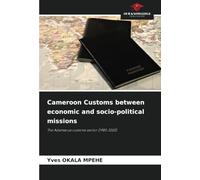 Cameroon Customs between economic and socio-political missions: The Adamaoua customs sector (1985-2020)
