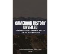 Cameroon History Unveiled: The Remarkable Journey of a West-Central African Nation