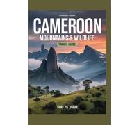 Cameroon: Mountains & Wildlife Travel Guide: Explore breathtaking landscapes and rich biodiversity across Cameroon