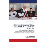 CAMEROONIAN NATIONAL LANGUAGES IN SECONDARY SCHOOLS: THE TEACHING AND LEARNING OF CAMEROONIAN NATIONAL LANGUAGES IN SECONDARY SCHOOLS OF THE WEST REGION