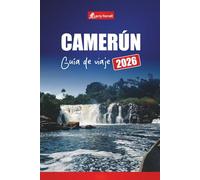 CAMERÚN GUÍA DE VIAJE 2026: Descubra los principales lugares de interés, la cultura local, los parques naturales y consejos prácticos.