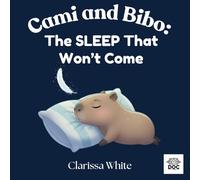 Cami and Bibo: The Sleep That Won’t Come: A Calming Bedtime Story to Help Children Relax, Quiet Their Busy Thoughts, and Fall Asleep Peacefully