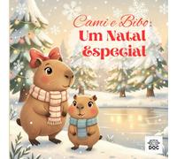 Cami e Bibo: Um Natal Especial: Um conto ilustrado sobre o verdadeiro significado do Natal