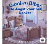 Cami en Bibo: De Angst voor het Donker: Een troostrijk verhaal over angst voor het donker, moed en de warme band tussen broer en zus - ideaal voor het ... en om kinderen zich veilig te laten voelen