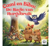 Cami en Bibo: De Magie van Hergebruik: Een hartverwarmend kinderboek over creatief hergebruik, fantasie en milieubewustzijn - uit de geliefde Cami en Bibo-reeks