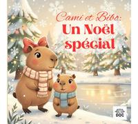 Cami et Bibo : Un Noël spécial: Un conte illustré sur la véritable signification de Noël