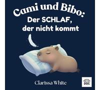 Cami und Bibo: Der Schlaf, der nicht kommt: Ein sanftes Einschlafbuch für Kinder, die abends nicht zur Ruhe finden