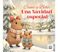 Cami y Bibo: Una Navidad especial: Un cuento ilustrado sobre el verdadero significado de la Navidad