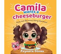 Camila Wants a Cheeseburger! A fun and silly money-saving adventure! (English Edition): A playful and heartwarming story that teaches young readers ... a goal (Camila's Money Adventures - Language)