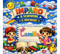 CAMILLA - Il mio libro per imparare a scrivere il mio nome: Pregrafismo e scrittura per bambini 3-6 anni | Traccia le lettere del tuo nome | Regalo personalizzato