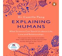 Camilla Pang Explaining Humans : What Science Can Teach Us About Life, Love and Camilla Pang Multicolor