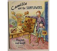 Camille and the Sunflowers: A Story About Vincent Van Gogh (Anholt's Artists Books for Children)