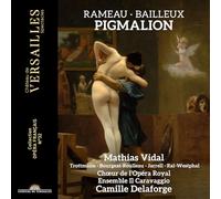 Camille Delaforge; Ensemble Il Caravaggio; Chœur de l'Opéra Royal; Mathias Vidal - Rameau & Bailleux: Pigmalion