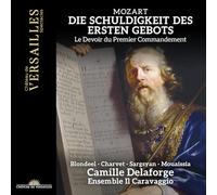 Camille Delaforge; Ensemble Il Caravaggio; Gwendoline Blondeel; - Mozart: Die Schuldigkeit des ersten Gebots, K. 35