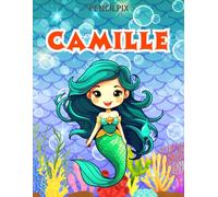 Camille: Personalized Coloring Book For Camille: Theme: Mermaid | Perfect Birthday Gift For Camille | Ages: 4-8 (Personalized Mermaid Gift for ... Halloween, Thanksgiving and All Occasions)