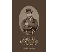 Camille Saint-Saens and His World