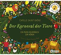 Camille Saint-Saëns. Der Karneval der Tiere: Ein Musik-Bilderbuch zum Hören mit 10 Soundmodulen. Für Kinder ab 4 Jahren