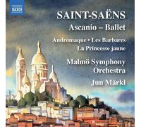 Malmo So/Markl – Camille Saint-Saëns: Ascanio - Ballet: Andromaque, Les Barbares, La Princesse jaune