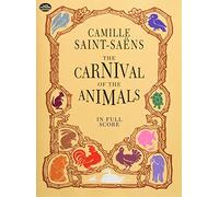 Camille Saint-Saens The Carnival Of The Animals (Full Score) Orch (Dover Orchestral Music Scores)